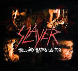 Slayer (USA) : Holland Hate Us Too